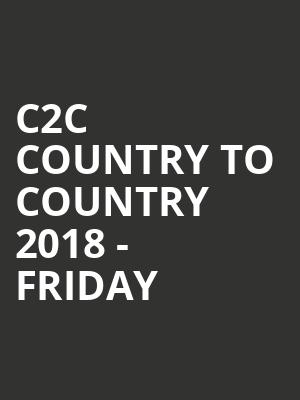 C2C Country To Country 2018 - Friday at O2 Arena